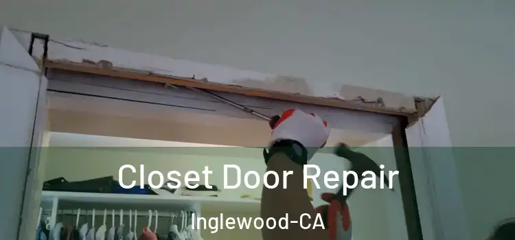  Closet Door Repair Inglewood-CA