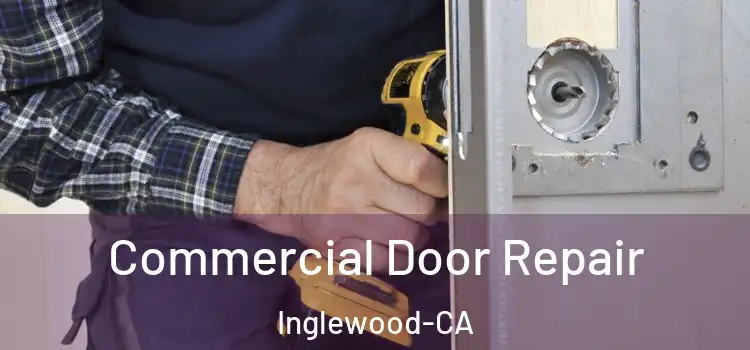 Commercial Door Repair Inglewood-CA