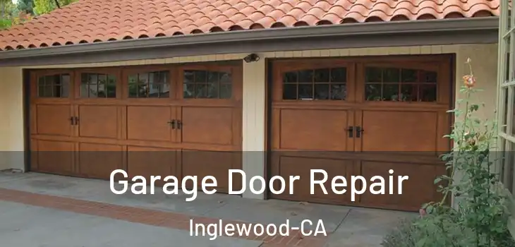  Garage Door Repair Inglewood-CA