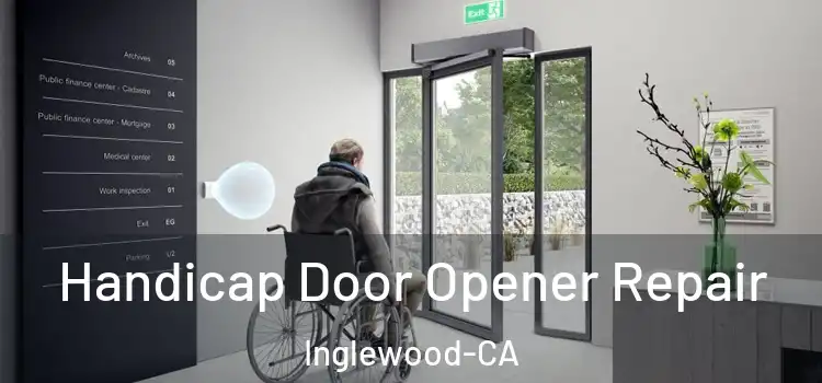 Handicap Door Opener Repair Inglewood-CA