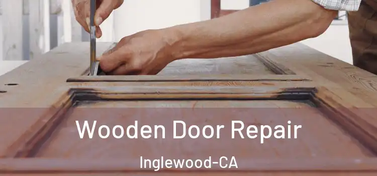 Wooden Door Repair Inglewood-CA
